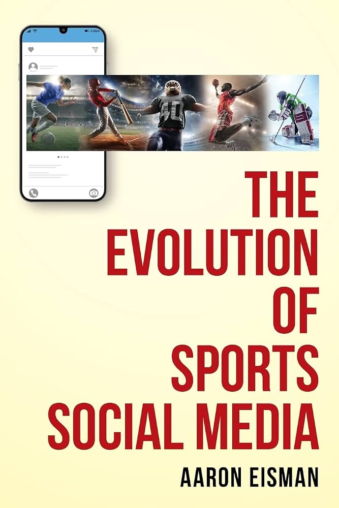 The Evolution of Sports Social Media by Aaron Eisman